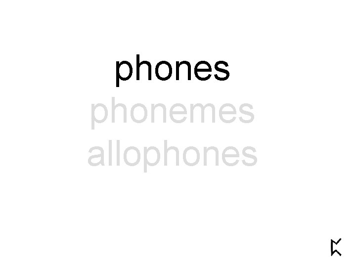 phones phonemes allophones 