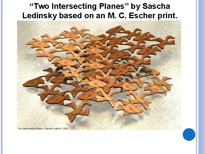 “Two Intersecting Planes” by Sascha Ledinsky based on an M. C. Escher print. 