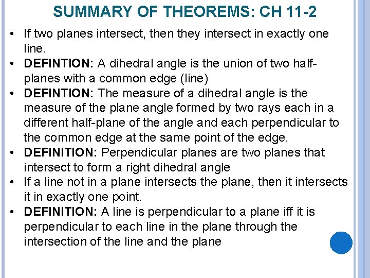 SUMMARY OF THEOREMS: CH 11 -2 • If two planes intersect, then they intersect