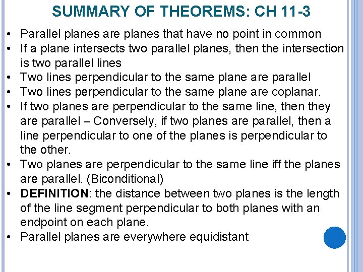 SUMMARY OF THEOREMS: CH 11 -3 • Parallel planes are planes that have no
