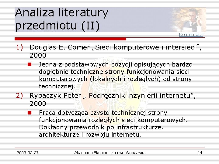 Analiza literatury przedmiotu (II) Komentarz 1) Douglas E. Comer „Sieci komputerowe i intersieci”, 2000