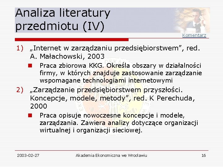 Analiza literatury przedmiotu (IV) Komentarz 1) „Internet w zarządzaniu przedsiębiorstwem”, red. A. Małachowski, 2003