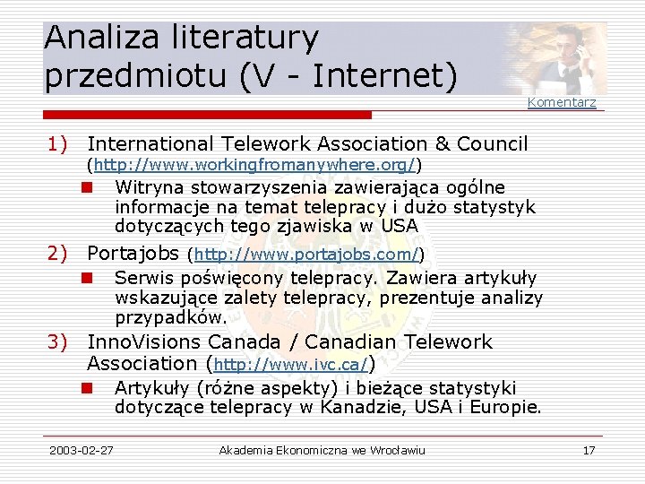 Analiza literatury przedmiotu (V - Internet) Komentarz 1) International Telework Association & Council (http: