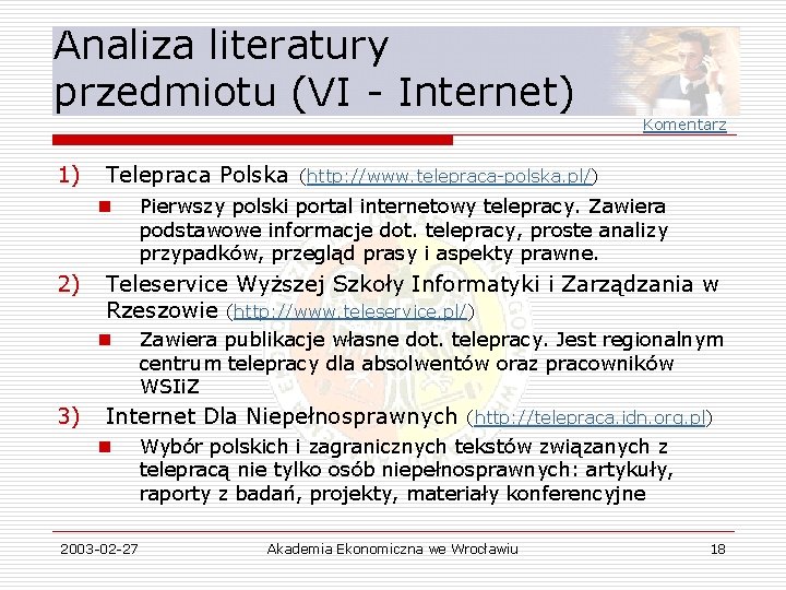Analiza literatury przedmiotu (VI - Internet) Komentarz 1) Telepraca Polska n 2) Pierwszy polski