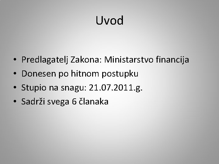 Uvod • • Predlagatelj Zakona: Ministarstvo financija Donesen po hitnom postupku Stupio na snagu: