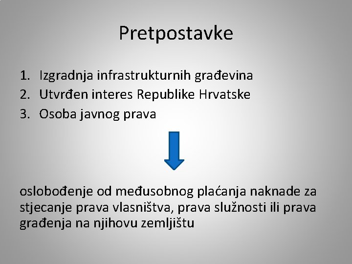 Pretpostavke 1. Izgradnja infrastrukturnih građevina 2. Utvrđen interes Republike Hrvatske 3. Osoba javnog prava