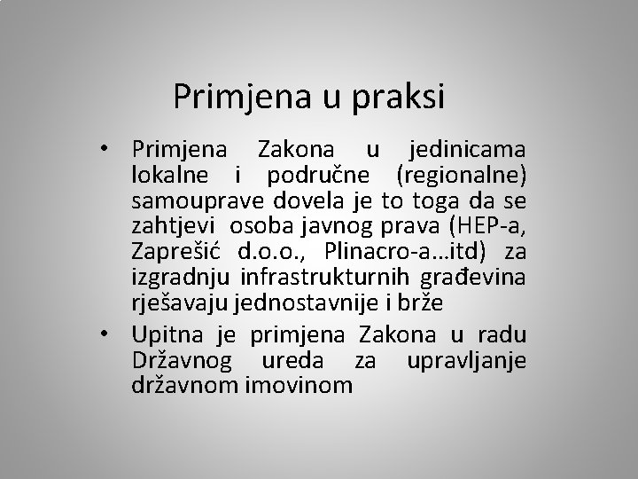 Primjena u praksi • Primjena Zakona u jedinicama lokalne i područne (regionalne) samouprave dovela