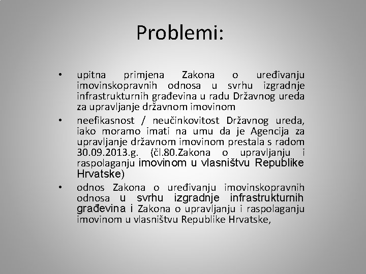 Problemi: • • • upitna primjena Zakona o uređivanju imovinskopravnih odnosa u svrhu izgradnje