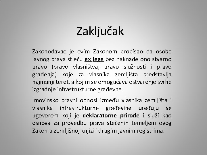 Zaključak Zakonodavac je ovim Zakonom propisao da osobe javnog prava stječu ex lege bez