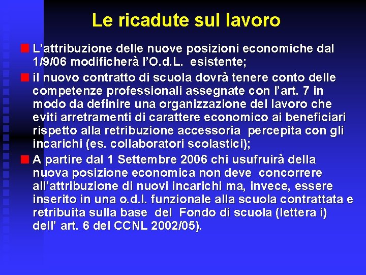 Le ricadute sul lavoro L’attribuzione delle nuove posizioni economiche dal 1/9/06 modificherà l’O. d.