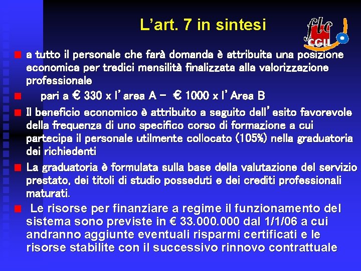 L’art. 7 in sintesi a tutto il personale che farà domanda è attribuita una