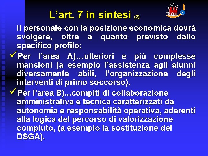 L’art. 7 in sintesi (2) Il personale con la posizione economica dovrà svolgere, oltre