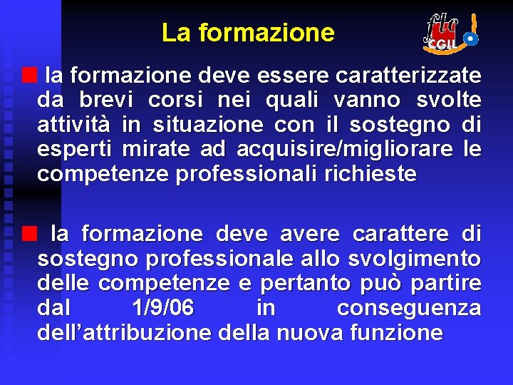 La formazione la formazione deve essere caratterizzate da brevi corsi nei quali vanno svolte