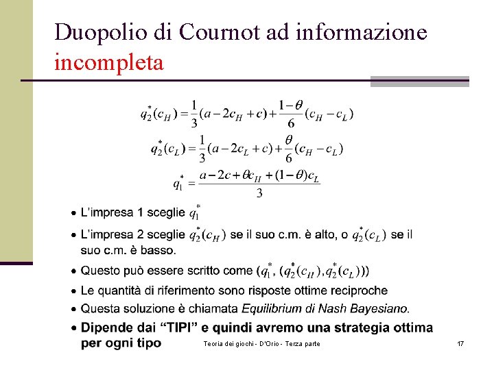 Duopolio di Cournot ad informazione incompleta Teoria dei giochi - D'Orio - Terza parte Duopolio di Cournot ad informazione incompleta Teoria dei giochi - D'Orio - Terza parte