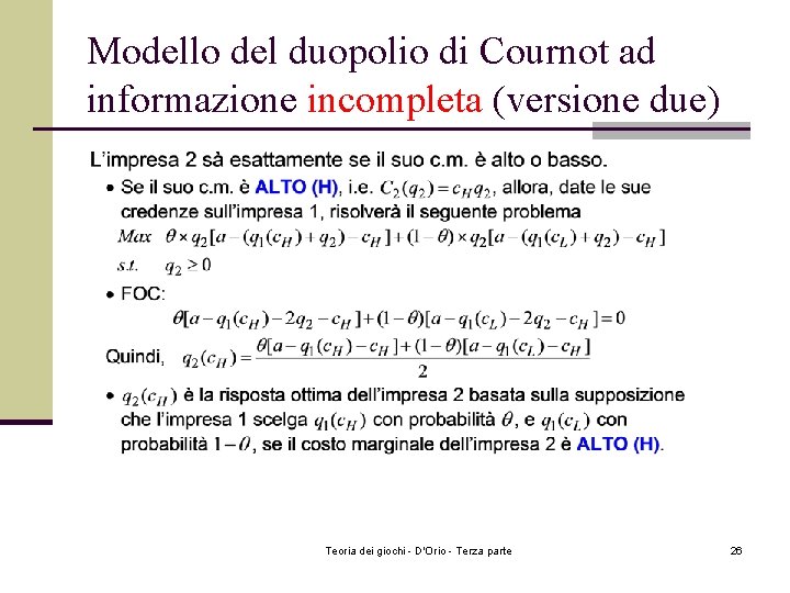 Modello del duopolio di Cournot ad informazione incompleta (versione due) Teoria dei giochi - Modello del duopolio di Cournot ad informazione incompleta (versione due) Teoria dei giochi -