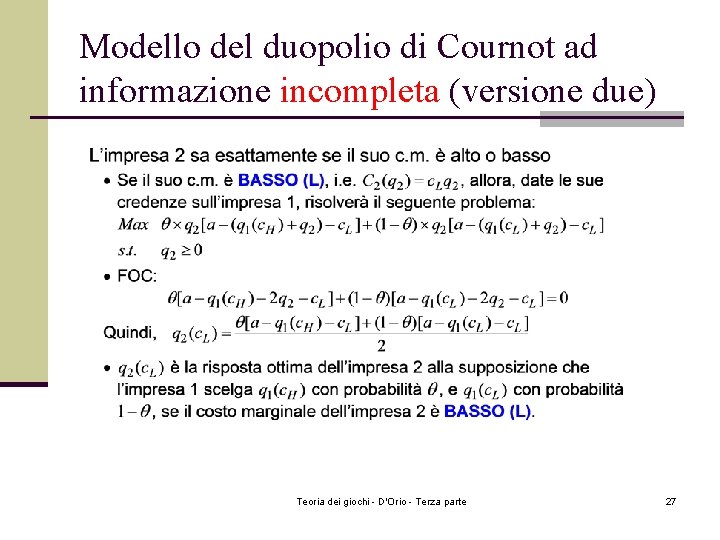 Modello del duopolio di Cournot ad informazione incompleta (versione due) Teoria dei giochi - Modello del duopolio di Cournot ad informazione incompleta (versione due) Teoria dei giochi -