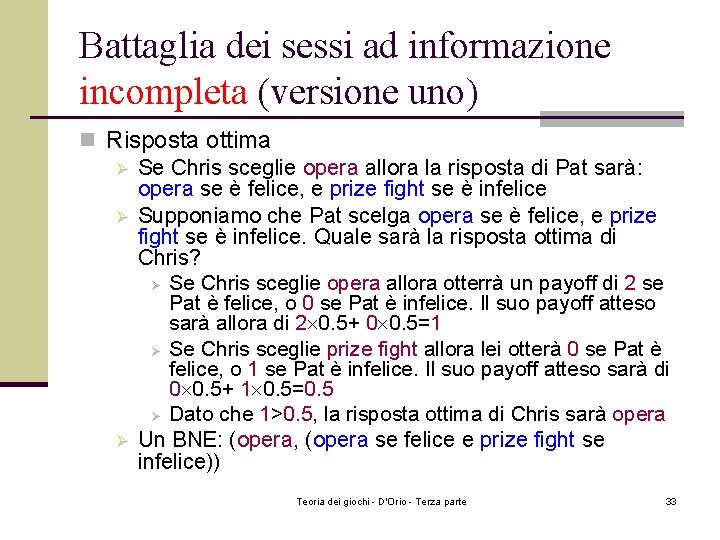 Battaglia dei sessi ad informazione incompleta (versione uno) n Risposta ottima Ø Se Chris Battaglia dei sessi ad informazione incompleta (versione uno) n Risposta ottima Ø Se Chris