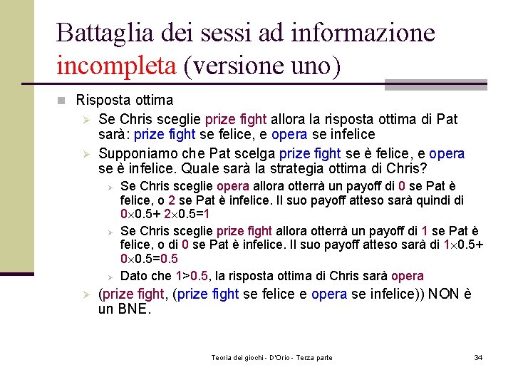 Battaglia dei sessi ad informazione incompleta (versione uno) n Risposta ottima Ø Ø Se Battaglia dei sessi ad informazione incompleta (versione uno) n Risposta ottima Ø Ø Se