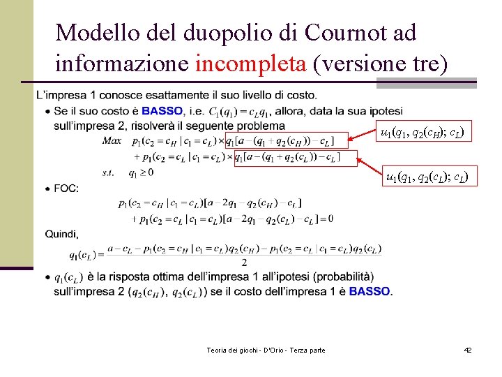 Modello del duopolio di Cournot ad informazione incompleta (versione tre) u 1(q 1, q Modello del duopolio di Cournot ad informazione incompleta (versione tre) u 1(q 1, q