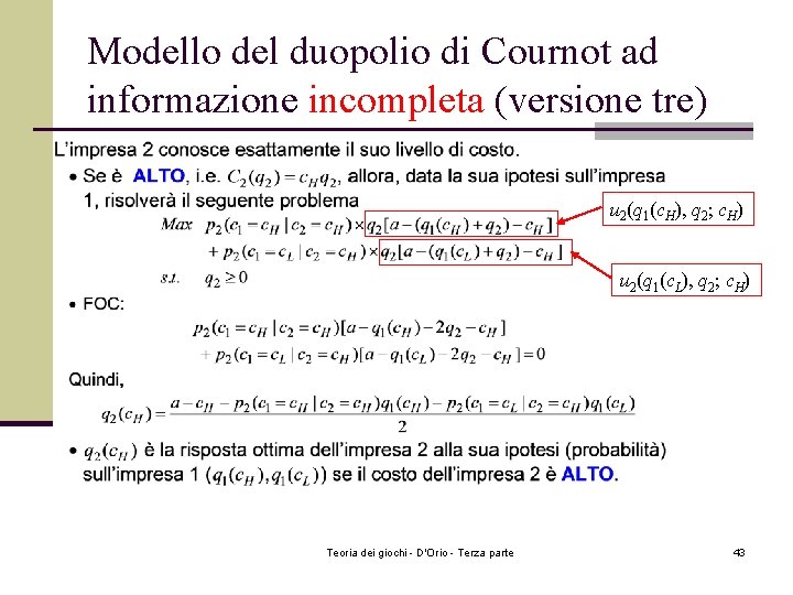 Modello del duopolio di Cournot ad informazione incompleta (versione tre) u 2(q 1(c. H), Modello del duopolio di Cournot ad informazione incompleta (versione tre) u 2(q 1(c. H),