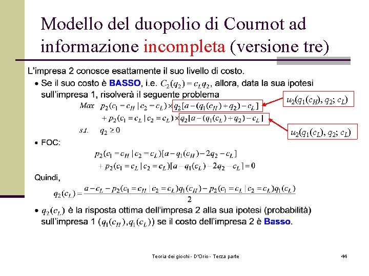 Modello del duopolio di Cournot ad informazione incompleta (versione tre) u 2(q 1(c. H), Modello del duopolio di Cournot ad informazione incompleta (versione tre) u 2(q 1(c. H),