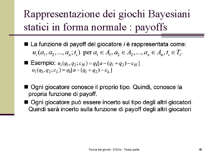 Rappresentazione dei giochi Bayesiani statici in forma normale : payoffs Teoria dei giochi - Rappresentazione dei giochi Bayesiani statici in forma normale : payoffs Teoria dei giochi -