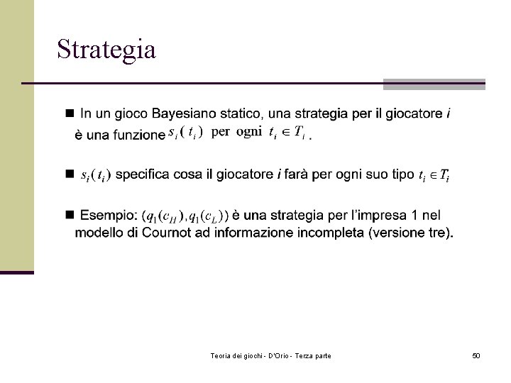 Strategia Teoria dei giochi - D'Orio - Terza parte 50 Strategia Teoria dei giochi - D'Orio - Terza parte 50
