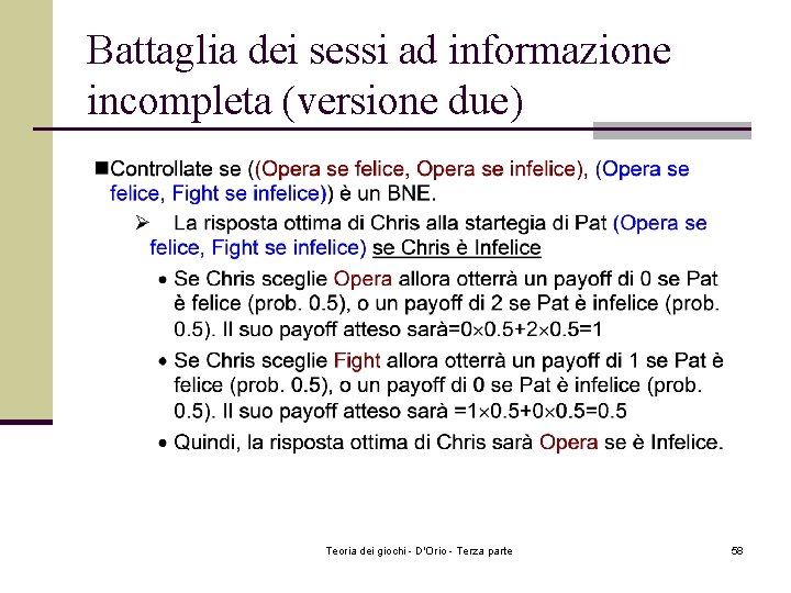 Battaglia dei sessi ad informazione incompleta (versione due) Teoria dei giochi - D'Orio - Battaglia dei sessi ad informazione incompleta (versione due) Teoria dei giochi - D'Orio -