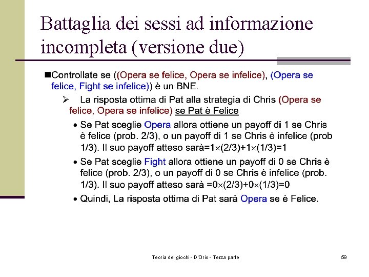 Battaglia dei sessi ad informazione incompleta (versione due) Teoria dei giochi - D'Orio - Battaglia dei sessi ad informazione incompleta (versione due) Teoria dei giochi - D'Orio -