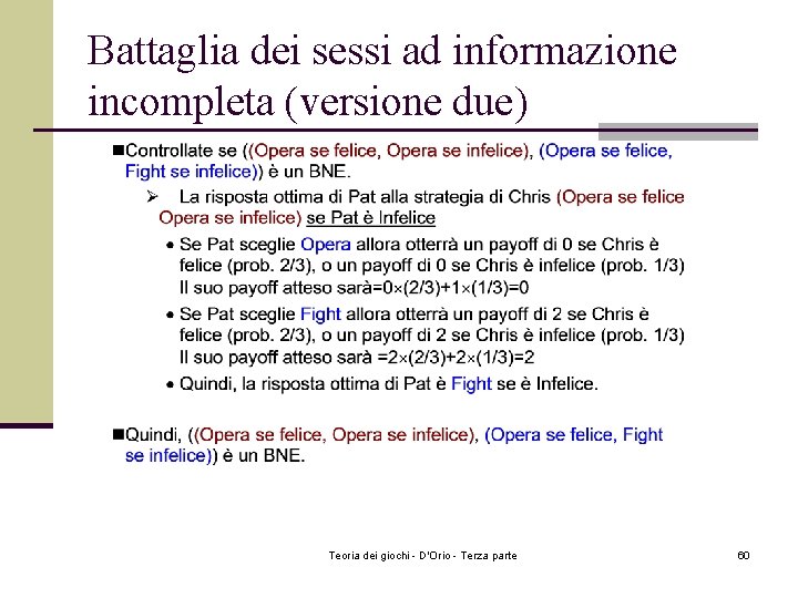 Battaglia dei sessi ad informazione incompleta (versione due) Teoria dei giochi - D'Orio - Battaglia dei sessi ad informazione incompleta (versione due) Teoria dei giochi - D'Orio -