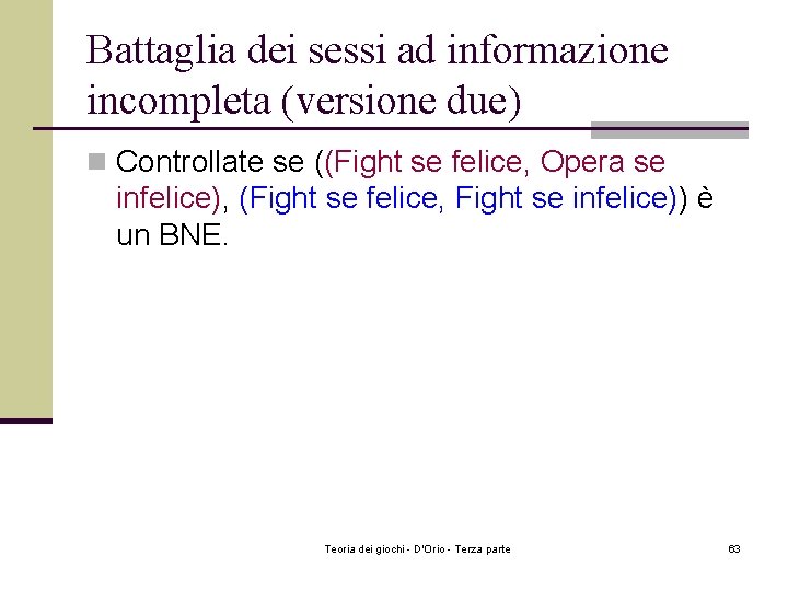Battaglia dei sessi ad informazione incompleta (versione due) n Controllate se ((Fight se felice, Battaglia dei sessi ad informazione incompleta (versione due) n Controllate se ((Fight se felice,
