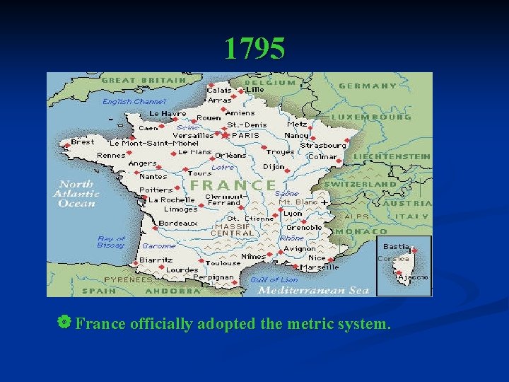 1795 | France officially adopted the metric system. 