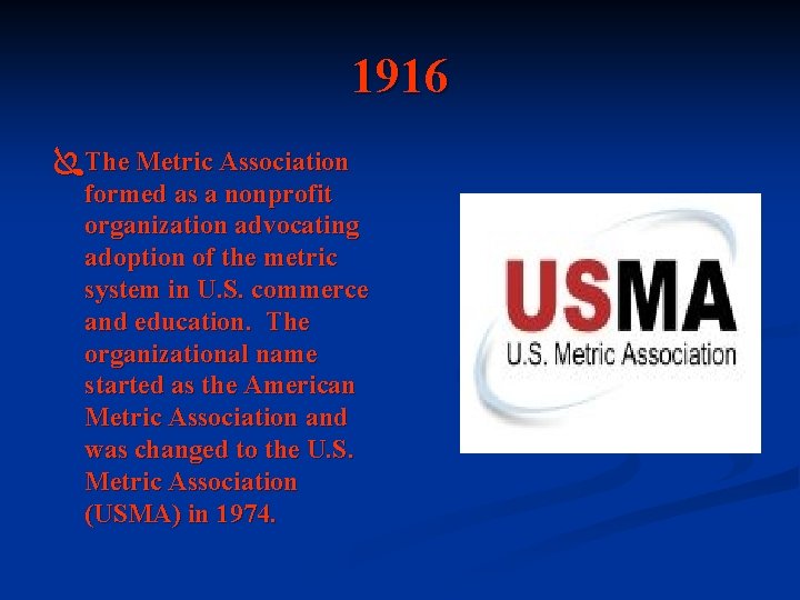 1916 ÏThe Metric Association formed as a nonprofit organization advocating adoption of the metric