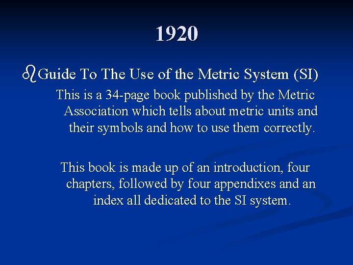1920 b. Guide To The Use of the Metric System (SI) This is a