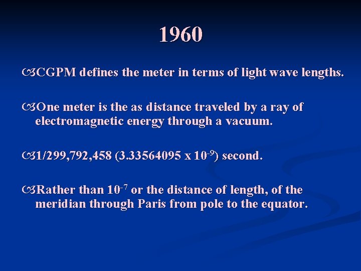 1960 CGPM defines the meter in terms of light wave lengths. One meter is