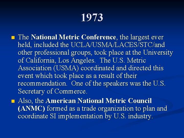 1973 n n The National Metric Conference, the largest ever held, included the UCLA/USMA/LACES/STC/and