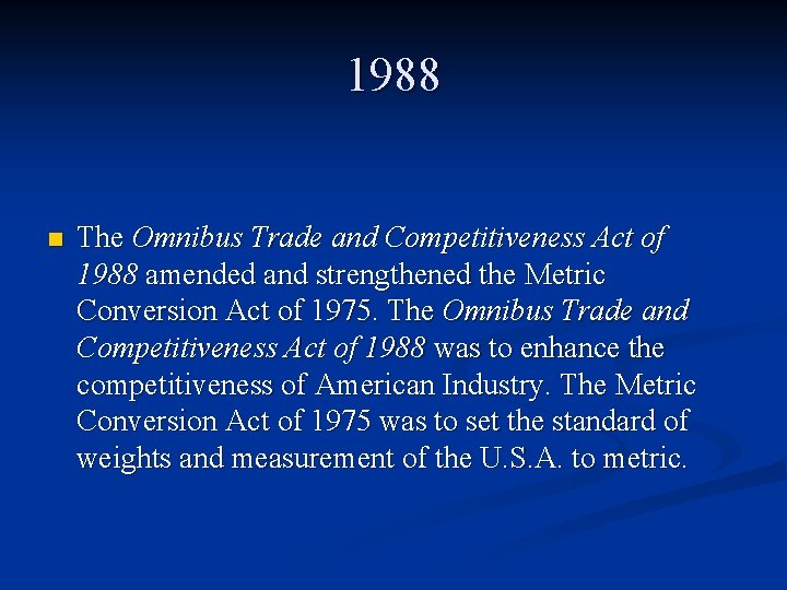 1988 n The Omnibus Trade and Competitiveness Act of 1988 amended and strengthened the