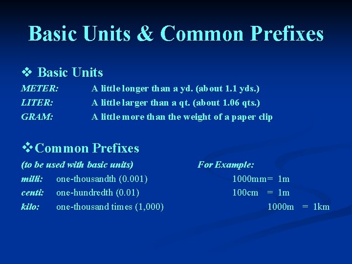 Basic Units & Common Prefixes v Basic Units METER: LITER: GRAM: A little longer