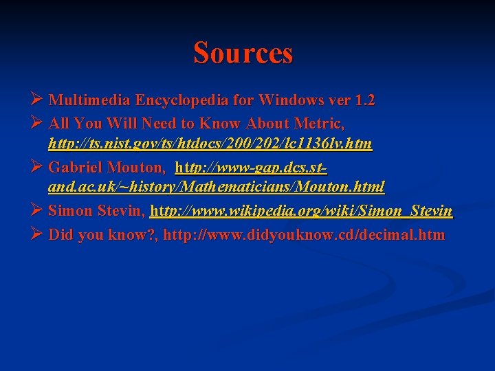 Sources Ø Multimedia Encyclopedia for Windows ver 1. 2 Ø All You Will Need