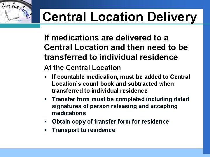Company LOGO Central Location Delivery If medications are delivered to a Central Location and