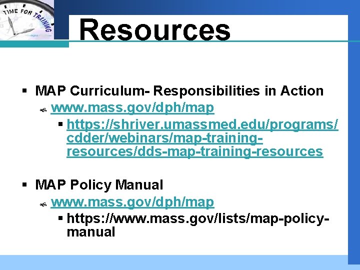Company LOGO Resources § MAP Curriculum- Responsibilities in Action www. mass. gov/dph/map § https:
