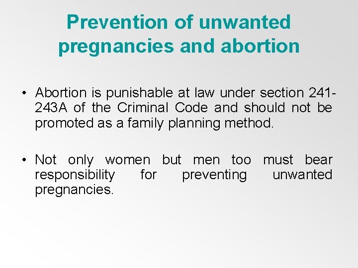 Prevention of unwanted pregnancies and abortion • Abortion is punishable at law under section