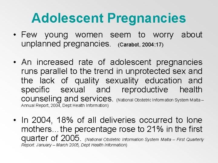Adolescent Pregnancies • Few young women seem to worry about unplanned pregnancies. (Carabot, 2004: