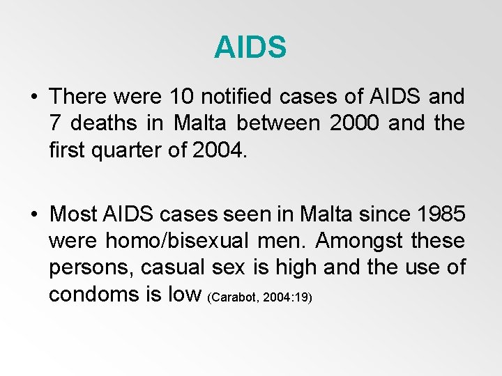 AIDS • There were 10 notified cases of AIDS and 7 deaths in Malta