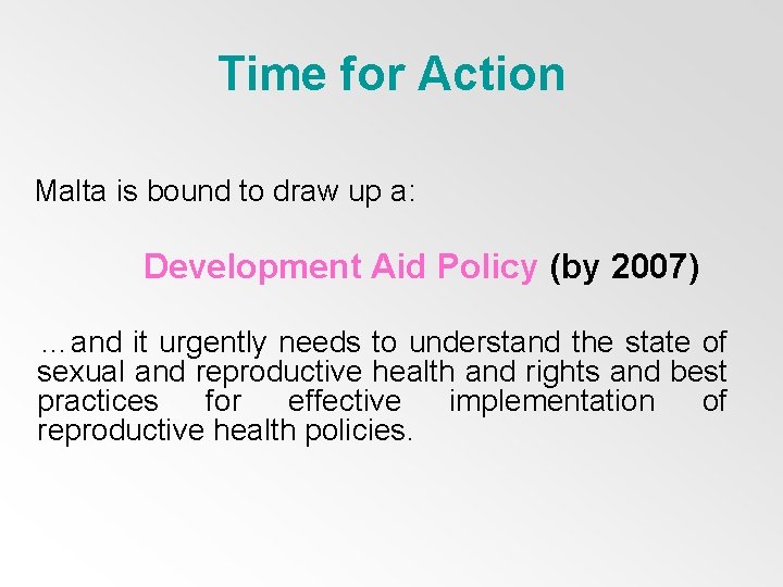 Time for Action Malta is bound to draw up a: Development Aid Policy (by