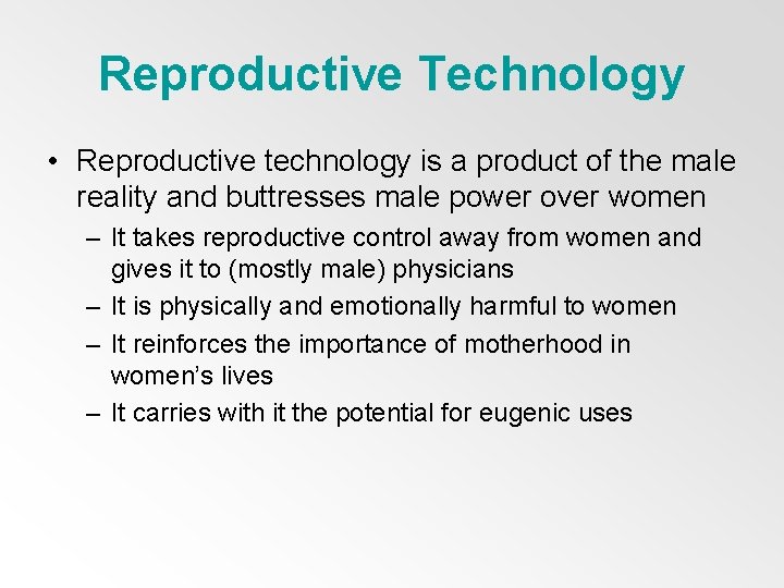 Reproductive Technology • Reproductive technology is a product of the male reality and buttresses