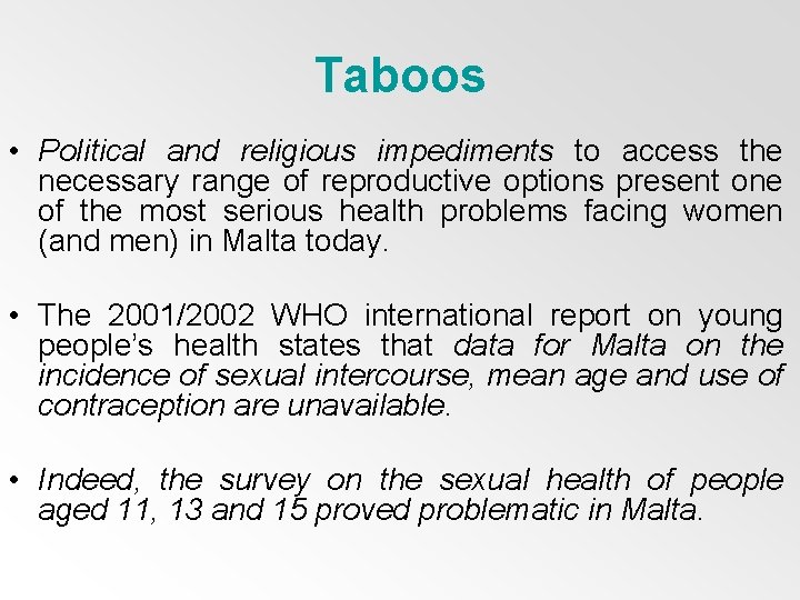 Taboos • Political and religious impediments to access the necessary range of reproductive options