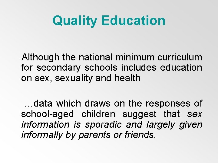 Quality Education Although the national minimum curriculum for secondary schools includes education on sex,