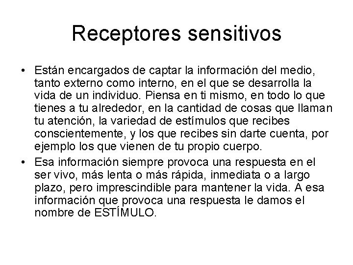 Receptores sensitivos • Están encargados de captar la información del medio, tanto externo como