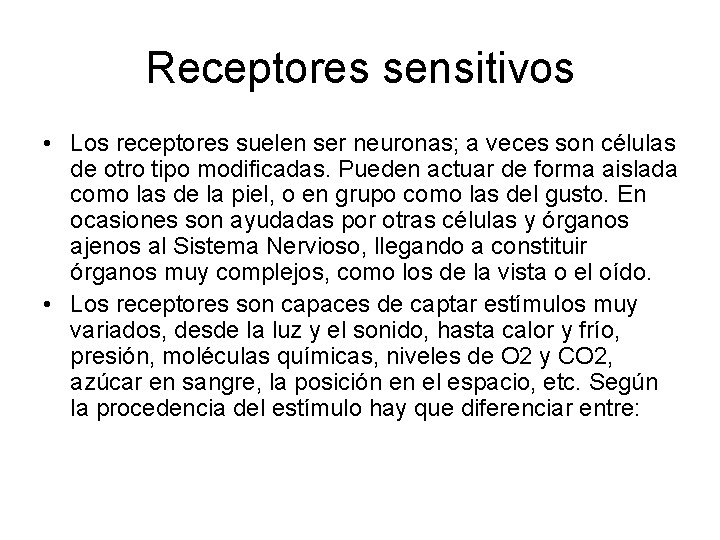 Receptores sensitivos • Los receptores suelen ser neuronas; a veces son células de otro